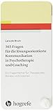 365 Fragen für die lösungsorientierte Kommunikation in Psychotherapie und Coaching: Ein Fragenfächer für Therapeuten, Berater und C