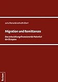 Migration und Remittances: Das entwicklungsfinanzierende Potential der Diaspora (Tectum - Masterarbeiten)