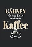 Gähnen -Schrei nach Kaffee: Din A6 Schrei nach Kaffee Notizbuch Kaffee trinker Geschenk mit 120 S