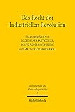 Das Recht der Industriellen Revolution (Rechtsordnung und Wirtschaftsgeschichte)