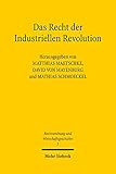 Das Recht der Industriellen Revolution (Rechtsordnung und Wirtschaftsgeschichte)