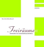 Freiräum(en): Entwerfen als Landschaftsarchitek