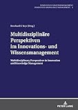 Multidisziplinäre Perspektiven im Innovations- und Wissensmanagement: Multidisciplinary Perspectives in Innovation and Knowledge Management (Innovatives Wissensmanagement 2)