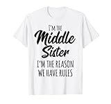 Middle Sister Shirt Funny I Am Reason We Have Rules Sibling T-S