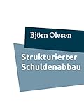 Strukturierter Schuldenabbau: Stück für Stück in ein schuldenfreies Leb