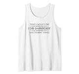 Embroider Gifts – 'I Do Embroidery & I Know Things', lustiges Set Tank Top