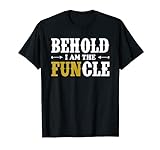 Behold I Am The Funcle, Cool Funny Sarcastic Best Oncle Geschenk T-S