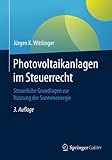 Photovoltaikanlagen im Steuerrecht: Steuerliche Grundlagen zur Nutzung der Sonnenenerg