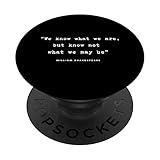 William Shakespeare Zitat We Know What We Are PopSockets mit austauschbarem PopGrip