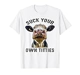 Suck Your Own Titties - Cow Heifer Farming Life Tee T-S