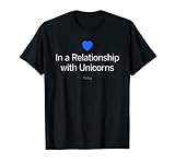 In a relationship with unicorns. Today. Einhorn Love Fun T-S