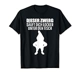 Dieser Zwerg säuft dich locker unter den Tisch Party T-S