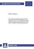 Zur Anwendbarkeit des § 156 BGB sowie zur Inhaltskontrolle bei Privaten Online-Auktionen (Europäische Hochschulschriften Recht / Reihe 2: ... / Series 2: Law / Série 2: Droit, Band 3638)