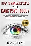 How To Analyze People With Dark Psychology: Learn the Secrets and Effective Psychology Techniques to Defend Yourself in 3 Minutes From People with NLP, ... and Mental Manipulation. (English Edition)