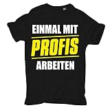 Spaß kostet Männer und Herren Tshirt Einmal mit Profis Arbeiten Größe S - 8XL