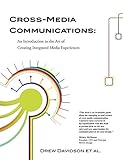 Cross-Media Communications: an Introduction to the Art of Creating Integrated Media Exp