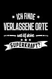 Ich Finde Verlassene Orte Was Ist Deine Superkraft: Urbex Lost Place Ruinenfotografie Notizbuch für Urban Exploring, Punkteraster 120 Seiten, DIN A5