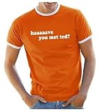 Coole-Fun-T-Shirts Herren haaaave You met ted ? T-Shirt Ringer How I MET Your Mother V3 orange, S