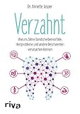 Verzahnt: Warum Zähne Bandscheibenvorfälle, Herzprobleme und andere Beschwerden verursachen kö