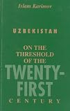 Uzbekistan on the Threshold of the Twenty-First Century