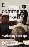 E commerce marketing book : Marketing concept (English Edition)