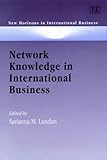 Network Knowledge in International Business (New Horizons in International Business Series)