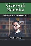 Vivere di Rendita: Raggiungi l'obiettivo con il metodo RGGI