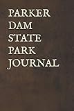 PARKER DAM STATE PARK JOURNAL: Blank Lined Journal for Pennsylvania Camping, Hiking, Fishing, Hunting, Kayaking, and All Other O