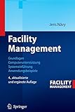 Facility Management: Grundlagen, Computerunterstützung, Systemeinführung, Anwendungsbeisp