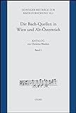 Die Bach-Quellen in Wien und Alt-Österreich: Katalog: von Christine Blanken unter Mitarbeit von Marko Motnik (Band 1). 2 Bände. (Leipziger Beiträge zur Bachforschung)
