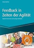 Feedback in Zeiten der Agilität: Digitale Instrumente und analoge Methoden (Haufe Fachbuch)