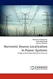 Harmonic Source Localization in Power Systems: Single and Multiple Harmonic S