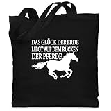 Pferde Geschenk und Reiten Zubehör - Das Glück der Erde liegt auf dem Rücken der Pferde - weiß - Unisize - Schwarz - stoffbeutel pferd - WM101 - Stoffbeutel aus Baumwolle Jutebeutel lange Henk