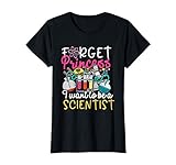 Forget Princess I Want To Be A Scientist Science Girl T-S