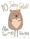 Alles Gute zum 10. Geburtstag: 10 Jahre Geliebt, Zeigen Sie Ihre Liebe mit diesem Entzückenden Geburtstagsbuch, das als Tagebuch oder Notizbuch ... kann. Besser als eine Geburtstagskarte!