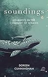 Soundings: Journeys in the Company of Whales (English Edition)
