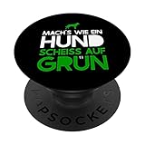 Mach's wie ein Hund - Scheiss auf Grün PopSockets mit austauschbarem PopGrip