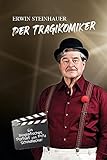 Erwin Steinhauer - Der Tragikomiker: ein biog