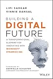 Building a Digital Future: A Transformational Blueprint for Innovating with Microsoft Dynamics 365 (English Edition)