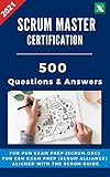 Scrum Master Certification: 500 Questions and Answers for Exam Preparation and Training (English Edition)