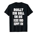 Antiwitz - Rollt ein Ball um die Ecke und kippt um T-S