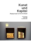 Kunst und Kapital. Begegnungen auf der Art Basel (Kunstwissenschaftliche Bibliothek, Band 44)