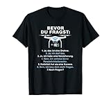 'Bevor Du Fragst' Lustiges Drohnen T-Shirt D