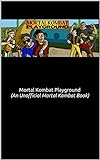 Mortal Kombat Playground (An Unofficial Mortal Kombat Book) (English Edition)