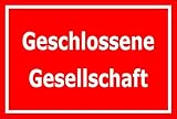 Schild Geschlossene Gesellschaft – 15x20cm, 30x20cm und 45x30cm – Bohrlöcher Aufkleber Hartschaum Aluverbund -S00148D
