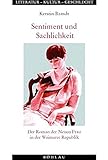 Sentiment und Sachlichkeit: Der Roman der Neuen Frau in der Weimarer Republik (Literatur - Kultur - Geschlecht: Studien zur Literatur- und Kulturgeschichte. (Ehem. Große Reihe))