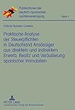 Praktische Analyse der Steuerpflichten in Deutschland Ansässiger aus direktem und indirektem Erwerb, Besitz und Veräußerung spanischer Immobilien ... Juristenvereinigung e.V., Band 1)