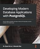 Developing Modern Database Applications with PostgreSQL: Use the highly available and object-relational PostgreSQL to build scalable and reliable app
