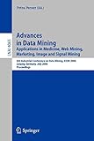 Advances in Data Mining: Applications in Medicine, Web Mining, Marketing, Image and Signal Mining, 6th Industrial Conference on Data Mining, ICDM ... Notes in Computer Science, 4065, Band 4065)