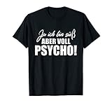 ja ich bin süß aber voll psycho - Fun Shirt Geschenk T-S